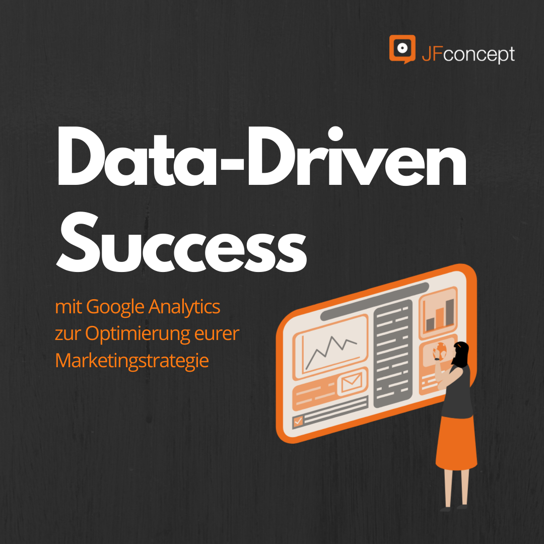 Data-Driven Success: mit Google Analytics zur Optimierung eurer Marketingstrategie