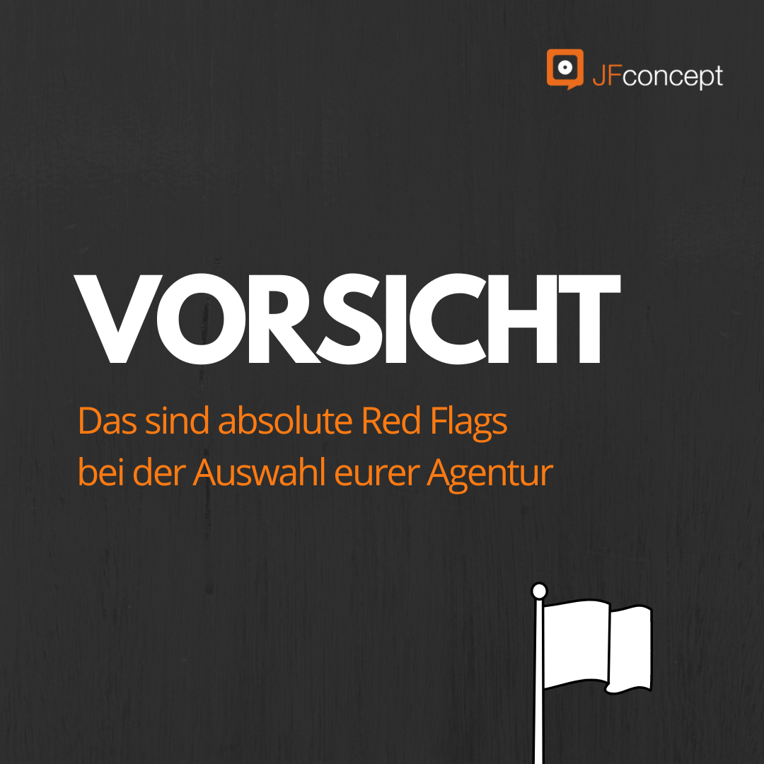VORSICHT! Das sind absolute Red Flags bei der Auswahl eurer Agentur!