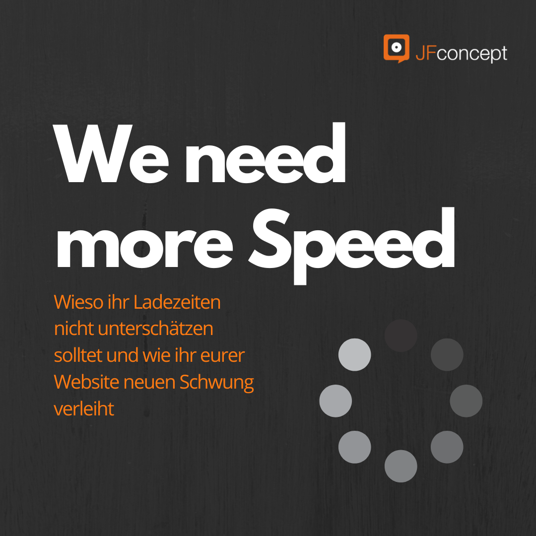 We need more Speed - Wieso ihr Ladezeiten nicht unterschätzen solltet und wie ihr eurer Website neuen Schwung verleiht