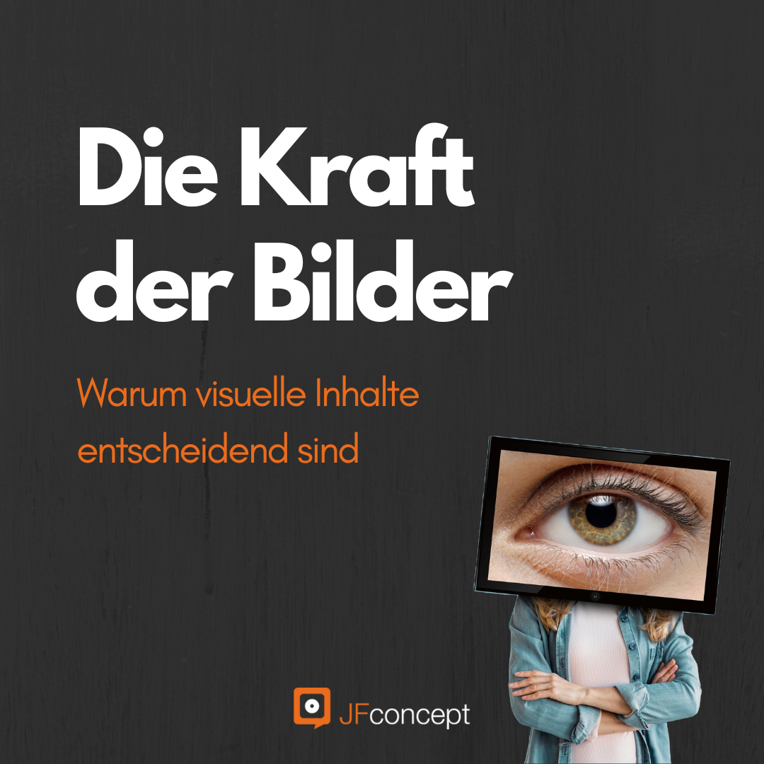 Die Kraft der Bilder - Warum visuelle Inhalte entscheidend sind